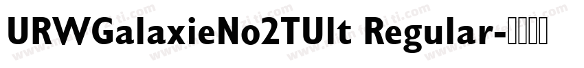 URWGalaxieNo2TUlt Regular字体转换